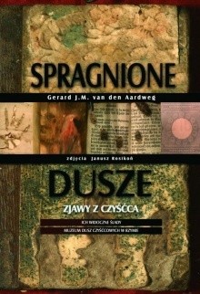 Okadka ksiki - Spragnione dusze: Zjawy z Czyca, ich widoczne lady. Muzeum dusz czycowych w Rzymie