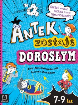 Okadka ksiki - Antek zostaje dorosym. wiat wedug Antka i inne nieznonoci