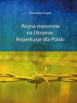 Okadka ksiki - Wojna masonw na Ukrainie. Reperkusje dla Polski