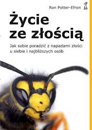 Okadka ksiki - ycie ze zoci.Jak sobie poradzi z napadami zoci u siebie i najbliszych osb