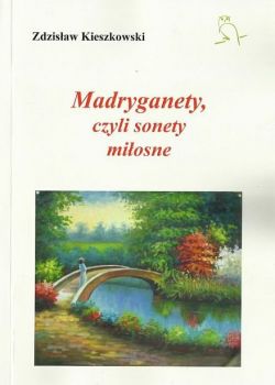 Okadka ksiki - Madryganety, czyli sonety miosne