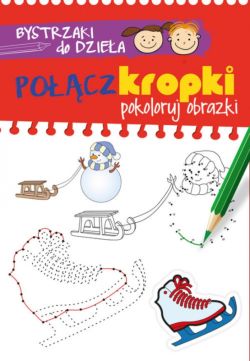 Okadka ksiki - Bystrzaki do dziea. Pocz kropki. Pokoloruj obrazki