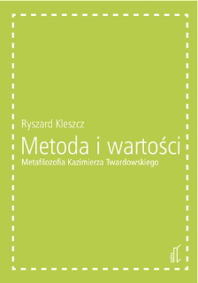 Okadka ksiki - Metoda i wartoci. Metafilozofia Kazimierza Twardowskiego