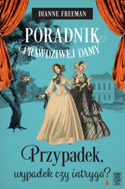 Okadka ksiki - Poradnik prawdziwej damy. Przypadek, wypadek czy intryga?