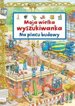 Okadka ksiki - Moja wielka wyszukiwanka. Na placu budowy