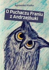 Okadka ksiki - O Puchaczu Franiu z Andrzejwki