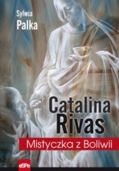 Okadka ksiki - Catalina Rivas. Mistyczka z Boliwii