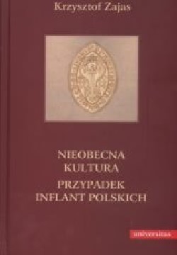 Okadka ksiki - Nieobecna kultura. Przypadek Inflant polskich