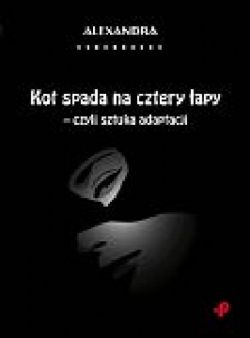 Okadka ksiki - Kot spada na cztery apy - czyli sztuka adaptacji