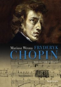 Okadka ksiki - Fryderyk Chopin. Poeta fortepianu