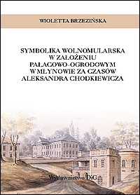 Okadka ksiki - Symbolika wolnomularska w zaoeniu paacowo-ogrodowym w Mynowie za czasw Aleksandra Chodkiewicza