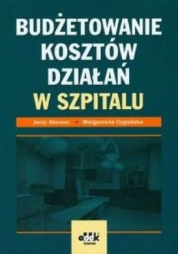 Okadka ksiki - Budetowanie kosztw dziaa w szpitalu