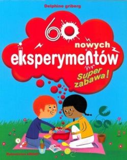 Okadka ksiki - 60 nowych eksperymentw. Super zabawa!