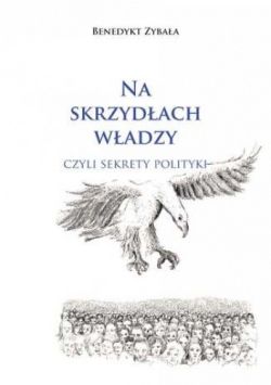 Okadka ksiki - Na skrzydach wadzy, czyli sekrety polityki