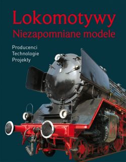 Okadka ksiki - Lokomotywy. NIezapomniane modele