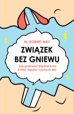 Okadka ksiki - Zwizek bez gniewu. Jak przerwa bdne koo ktni, dsw i cichych dni