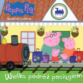 Okadka ksiki - Peppa Pig. Ksieczki z peczki. Wielka podr pocigiem