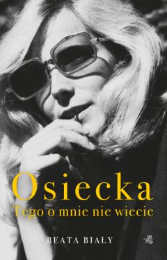 Okadka ksiki - Osiecka. Tego o mnie nie wiecie