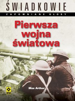 Okadka ksiki - wiadkowie – zapomniane gosy. Pierwsza wojna wiatowa