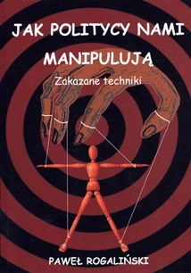 Okadka ksiki - Jak politycy nami manipuluj. Zakazane techniki