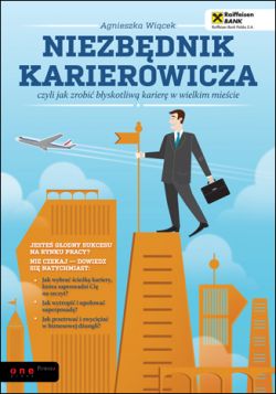 Okadka ksiki - Niezbdnik karierowicza, czyli jak zrobi byskotliw karier w wielkim miecie