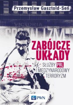 Okadka ksiki - Zabjcze ukady. Suby PRL i midzynarodowy terroryzm