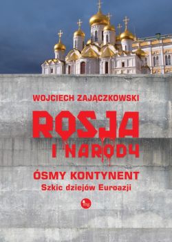 Okadka ksiki - Rosja i narody. smy kontynent. Szkic dziejw Eurazji. 