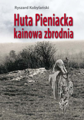 Okadka ksiki - Huta Pieniacka - kainowa zbrodnia