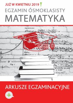 Okadka ksiki - Arkusze pokazowe + wskazwki dla zdajcych. Matematyka