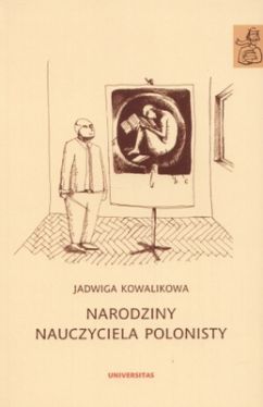 Okadka ksiki - Narodziny nauczyciela polonisty. Szkice edukacyjne