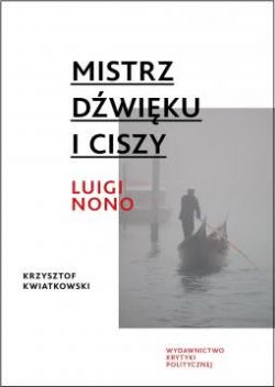 Okadka ksiki - Mistrz dwiku i ciszy. Luigi Nono