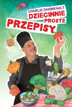 Okadka ksiki - Dziecinnie proste przepisy