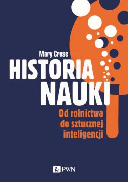 Okadka ksiki - Historia nauki. Od rolnictwa do sztucznej inteligencji