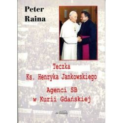 Okadka ksiki - Teczka ks. Henryka Jankowskiego. Agenci SB w Kurii Gdaskiej