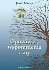 Okadka ksiki - Opowieci, wspomnienia i sny