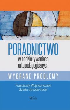 Okadka ksiki - Poradnictwo w oddziaywaniach ortopedagogicznych. Wybrane problemy