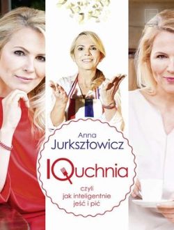 Okadka ksiki - IQuchnia, czyli jak inteligentnie je i pi