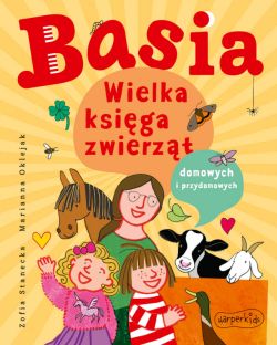 Okadka ksiki - Basia. Wielka ksiga zwierzt domowych i przydomowych