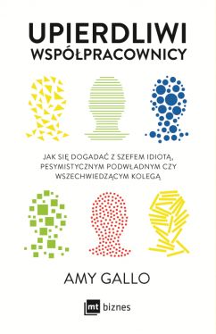 Okadka ksiki - Upierdliwi wsppracownicy. Jak si dogada z szefem idiot, pesymistycznym podwadnym czy wszechwiedzcym koleg