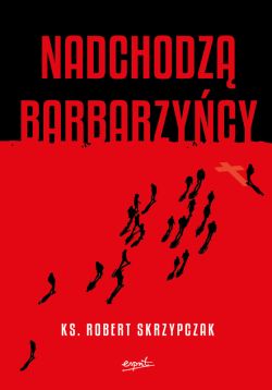 Okadka ksiki - Nadchodz barbarzycy. Katecheza Boga w wydarzeniach