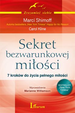 Okadka ksiki - Sekret bezwarunkowej mioci . 7 krokw do ycia penego mioci