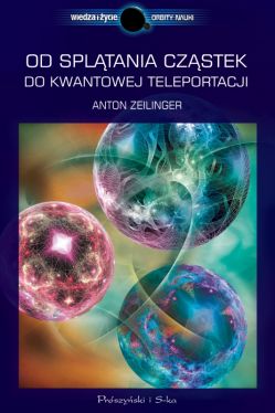 Okadka ksiki - Od spltania czstek do kwantowej teleportacji