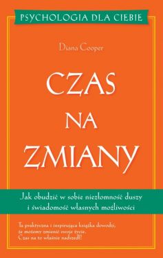 Okadka ksiki - Czas na zmiany. Jak obudzi w sobie niezomno duszy i wiadomo wasnych moliwoci