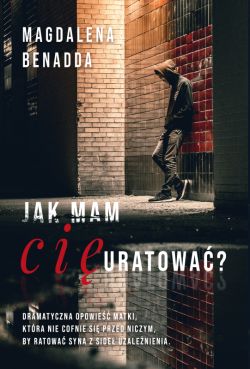 Okadka ksiki - Jak mam Ci uratowa?