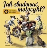 Okadka ksiki - Jak zbudowa motocykl? Techniczna historyjka