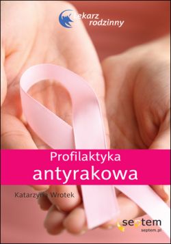 Okadka ksiki - Profilaktyka antyrakowa. Lekarz rodzinny