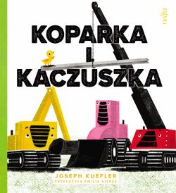 Okadka ksiki - Koparka i kaczuszka