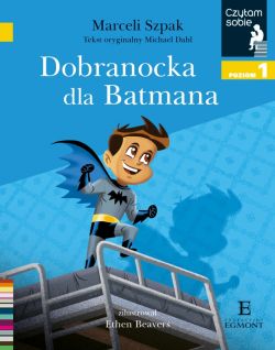 Okadka ksiki - Dobranocka dla Batmana. Czytam sobie. Poziom 1