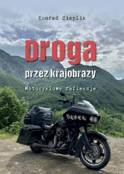 Okadka ksiki - Droga przez krajobrazy. Motocyklowe refleksje