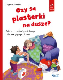 Okadka ksiki - Czy s plasterki na dusz?. Jak zrozumie problemy i choroby psychiczne (seria: Ja i moje emocje)